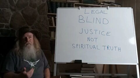 LEGAL BLIND JUSTICE NOT SPIRITUAL TRUTH