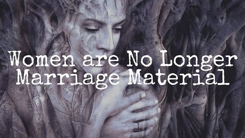 Women are No Longer Marriage Material with @The Transformed Wife