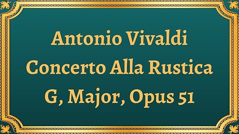 Antonio Vivaldi Concerto Alla Rustica G, Major, Opus 51