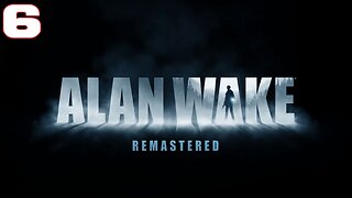 Alan Wake Remastered Part 6