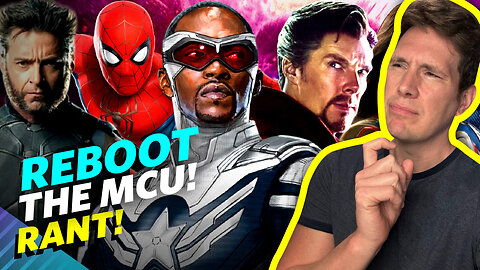 It's Time To Reboot The MCU - RANT