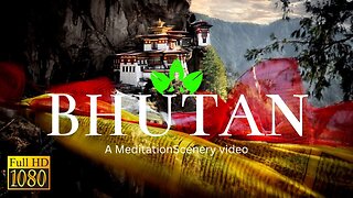 Kingdom of Bhutan - A MeditationScenery Video / Relaxing music with some stunning views