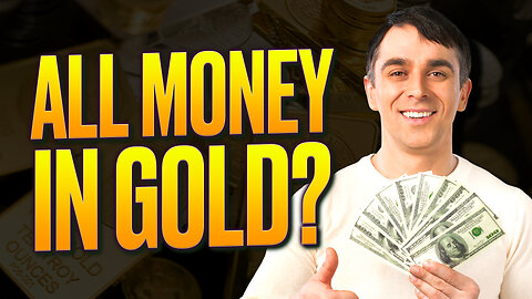 Should I Put ALL My Money In GOLD? (Answered)