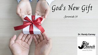 God's New Gift ~ Jeremiah 31