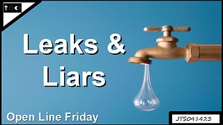 Leaks & Liars - JTS04142023