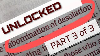 UNLOCKED: Abomination of Desolation PART 3 of 3