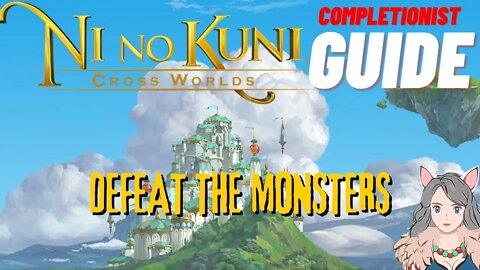 Ni No Kuni Cross Worlds MMORPG Defeat the Monsters Completionist Guide