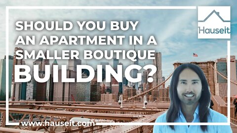Should You Buy an Apartment in a Smaller Boutique Building?