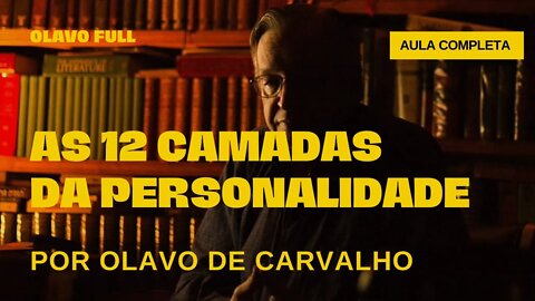 AS 12 CAMADA DA PERSONALIDADE | Olavo de Carvalho (aula completa)
