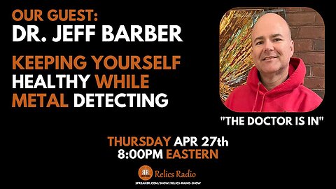 DR. JEFF BARBER DISCUSSES THE IMPORTANCE OF KEEPING YOURSELF HEALTHY WHILE METAL DETECTING