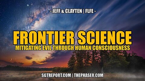 FRONTIER SCIENCE - MITIGATING EVIL THROUGH HUMAN CONSCIOUSNESS