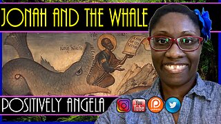 JONAH AND THE WHALE | POSITIVELY ANGELA