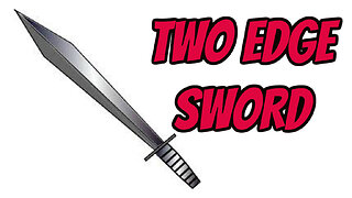 What is a Two Edge Sword?
