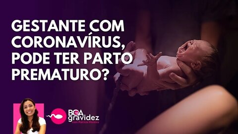 O RISCO DE PARTO PREMATURO AUMENTA SE A GESTANTE ESTIVER INFECTADA PELO CORONAVÍRUS?