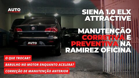 SIENA 1.0 ELX ATTRACTIVE | MANUTENÇÃO CORRETIVA E PREVENTIVA NA RAMIREZ OFICINA 😁