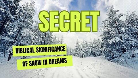 "Biblical Snow Dreams Decoded: Revealing the Hidden Meanings and Divine Significance!"