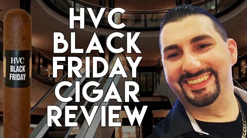HVC Black Friday Cigar Review