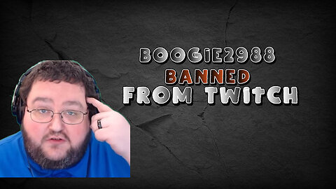 Boogie2988 Gets Banned From Twitch