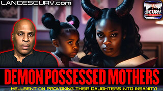DEMON POSSESSED MOTHERS HELLBENT ON PROVOKING THEIR DAUGHTERS INTO INSANITY!
