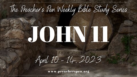 Bible Study Weekly Series - John 11 - Day #1