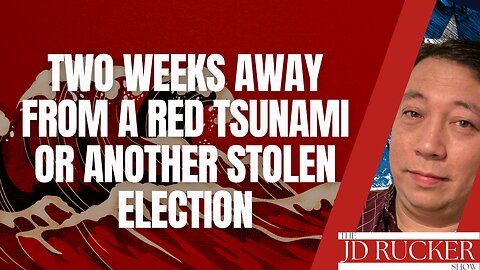 Two Weeks Away From a Red Tsunami or Another Stolen Election