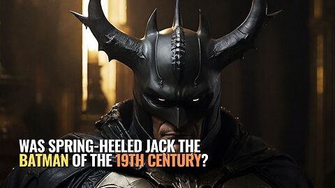 Was Spring-Heeled Jack the Batman of the 19th Century?