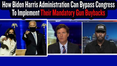 How Biden Harris Administration Can Bypass Congress To Implement Their Mandatory Gun Buybacks