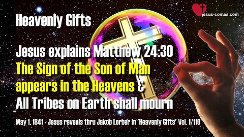 Jesus explains Matthew 24:30... The Sign of the Son of Man ❤️ Heavenly Gifts thru Jakob Lorber