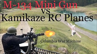 M-134 Mini Gun vs Kamikaze RC Planes Columbia War Machine