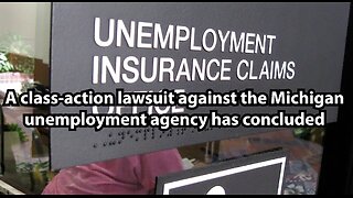 A class-action lawsuit against the Michigan unemployment agency has concluded