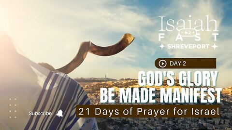 Day 2 | Isaiah 62 Fast | God’s Glory Be Made Manifest