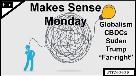 Make Sense Monday (Sudan & Trump) - JTS04242023
