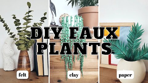 DIY FAUX PLANTS IDEAS - How to Make Realistic Looking Plants 🌿 on a Budget