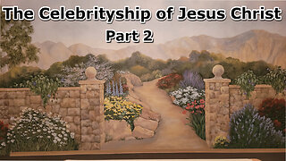 The Celebrityship of Jesus Christ Part 2