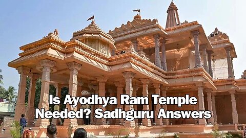 Is Ayodhya Ram Temple Needed? Sadhguru Answers