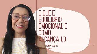 O QUE É EQUILÍBRIO EMOCIONAL E COMO ALCANÇA LO