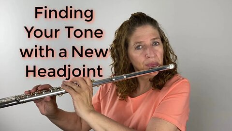 Finding Your Tone with a New Headjoint - FluteTips 158