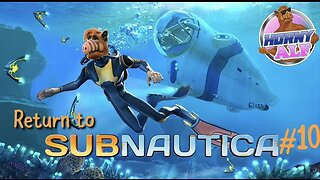 Alf's Subnautica Playthrough #10