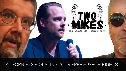 California is Forcing Big Tech Companies to Violate Your First Amendment Free Speech Rights | Interview on Two Mikes with Dr Michael Scheuer & Col Mike