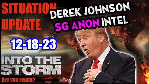 Situation Update 12/18/23 ~ Trump Return - Q Post - White Hats Intel ~ Derek Johnson Decode. SGAnon