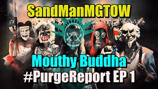 #PurgeReport EP 1 Sandman Mouthy Buddha