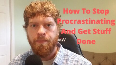 How to stop procrastinating and get stuff done