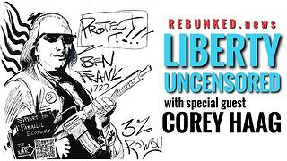 Rebunked #099 | Corey Haag | Liberty Uncensored