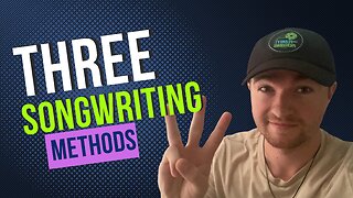 3 Methods of Songwriting