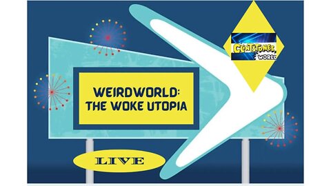 Weirdworld: The Woke Utopia