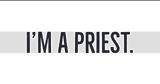 I'm a Priest