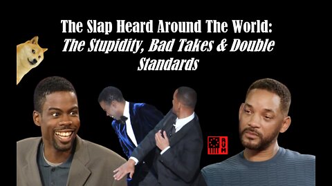 The Slap Heard Around The World: The Stupidity, Bad Takes & Double Standards