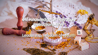 417 Knowledge Of Salvation - Instructions EP98 - Leadership, Wisdom of Wealth, Vanity, Heart of Man