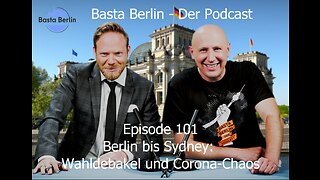 Basta Berlin – der alternativlose Podcast - Folge 101: Berlin bis Sydney: Wahldebakel und Corona