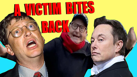 A Victim Bites Back EP 5 - Bill Gates, Elon Musk & Satan's ULTIMATE WEAPON OF MASS DESTRUCTION